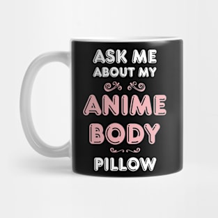 Ask Anime Body Pillow Funny Waifu Japan Otaku Hobby Fan Mug